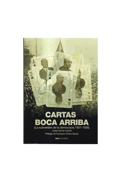 Cartas boca arriba (La Subversion de la democracia 1931-1936)